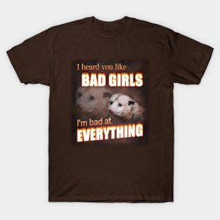 I hear you like bad girls - I'm bad at everything possum word art T-Shirt